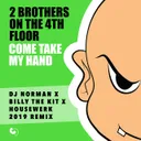 Come Take My Hand - DJ Norman x Billy the Kit x Housewerk 2019 Remix by 2 Brothers On The 4th Floor - Hardstyle cover art