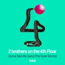Come Take My Hand - The Viper Remix by 2 Brothers On The 4th Floor - Hardcore cover art