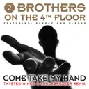 Come Take My Hand (Twisted Mindz & Anklebreaker Remix) - Radio Edit by 2 Brothers On The 4th Floor, Anklebreaker, Twisted Mindz - Hardcore cover art