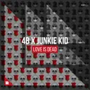 Love Is Dead by 4B, Junkie Kid - Hardstyle cover art