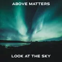 Look At The Sky by Above Matters - Hardstyle cover art
