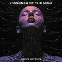 Prisoner Of The Mind by Above Matters - Hardstyle cover art