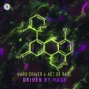 Driven By Rage by Act of Rage, Hard Driver - Hardstyle cover art