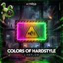 Colors Of Hardstyle by ACTIVATED Records, Like Flow - Hardstyle cover art
