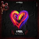 I FEEL by ACTIVATED Records, Patronic - Hardstyle cover art