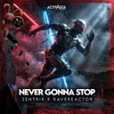 Never Gonna Stop by ACTIVATED Records, RaveReactor, Sentrix - Hardstyle cover art