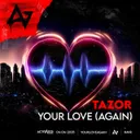 Your Love (Again) by ACTIVATED Records, Tazor - Hardstyle cover art