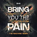 Bring You The Pain - The Machine Remix by Adaro, Digital Punk, The Machine - Hardstyle cover art