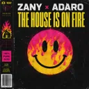 The House Is On Fire by Adaro, Zany - Hardstyle cover art