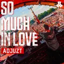 So Much In Love by Adjuzt - Rawstyle cover art