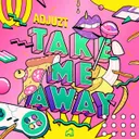 Take Me Away by Adjuzt - Rawstyle cover art