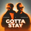 GOTTA STAY by Adrenalize, Aversion - Hardstyle cover art
