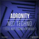 Not Techno - Still Not Techno Vip Remix by Adronity - Hardstyle cover art