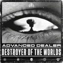 DESTROYER OF THE WORLDS by Advanced Dealer - Frenchcore cover art