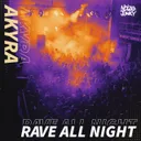 Rave All Night by Akyra - Hardstyle cover art