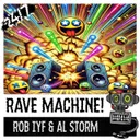 Rave Machine! by Al Storm, Rob IYF, 247 Hardcore - Happy Hardcore cover art