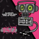 Make Your Own Kind Of Music - Radio Mix by Alaguan - Happy Hardcore cover art