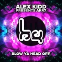 Blow Ya Head Off by Alex Kidd, AK47 - Hardstyle cover art