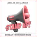 Stand Up! - Mindblast X Chris Crusher Remix by Alex M., Mindblast, Marc van Damme - Hardstyle cover art