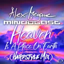 Heaven Is A Place On Earth - Hardstyle Mix by Alex Megane, Mindblast - Hardstyle cover art