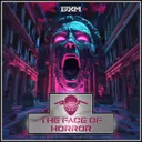 The Face of Horror - Streaming Edit by Alien T - Hardcore cover art