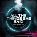 Cover of All The Things She Said (Hard Techno Edit)