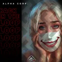 Back in the Loop by Alpha Corp., Deborah Farruggia - Frenchcore cover art