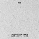 Just a Little Noise - DJ Mix by Alphaverb, Run-A - Hardstyle cover art