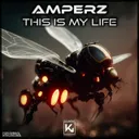 This Is My Life - Extended by Amperz - Hardstyle cover art