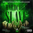 Hardcore Slave by Andy the Core, Frenchkillerz, San284 - Uptempo cover art