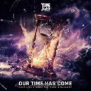 Our Time Has Come by Andy the Core, Fast Life, Ellency - Uptempo cover art