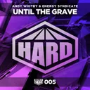 Until The Grave - Original Mix by Andy Whitby, Energy Syndicate - Hardstyle cover art