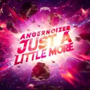 JUST A LITTLE MORE by Angernoizer - Speedcore cover art