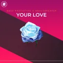 Your Love by Anklebreaker, Bass Prototype - Hardstyle cover art
