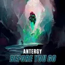 Before You Go by Antergy - Hardstyle cover art