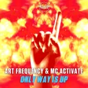 Only Way Is Up by Art Frequency, MC Activate - Hardstyle cover art