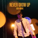 Never Grow Up by Ask Above - Happy Hardcore cover art