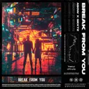 Break From You by Asow, GRXTZ - Hardstyle cover art