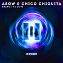 Bring The Love by Asow, Chico Chiquita - Hardstyle cover art