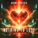 Nothing to Lose by Asow, Nutkix - Hardstyle cover art