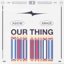 OUR THING by Asow, Araze - Hardstyle cover art