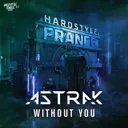 Without You by Astrak - Hardstyle cover art