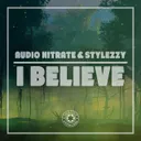 I Believe by Audio Nitrate, Stylezzy - Happy Hardcore cover art
