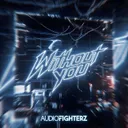 Without You by Audiofighterz - Hardstyle cover art