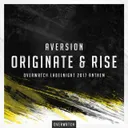 Originate & Rise - Official Overwatch Labelnight Anthem 2017 by Aversion - Rawstyle cover art