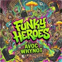 Funky Heroes by Avoc, Why Not - Rawstyle cover art
