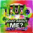 What About Me? by AXMO, nanobii - Happy Hardcore cover art