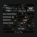 Rumours - Ayako Mori Remix by Ayako Mori, Kill Your Idols - Hard Techno cover art