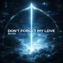 Don't Forget My Love by Azulo - Hard Techno cover art