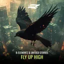 Fly Up High by B-Elementz, Untold Stories, RAVE'N - Hardstyle cover art
